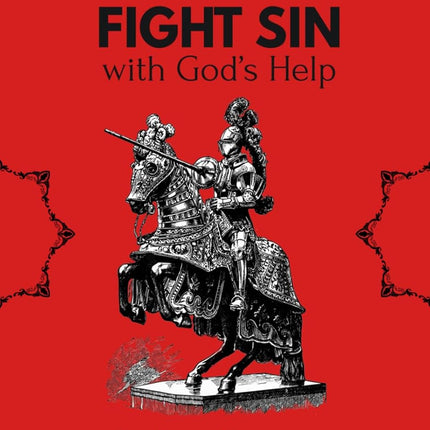 How to Fight Sin with God's Help: The Mortification of Sin for Young Readers