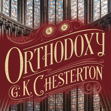 Orthodoxy by G. K. Chesterton