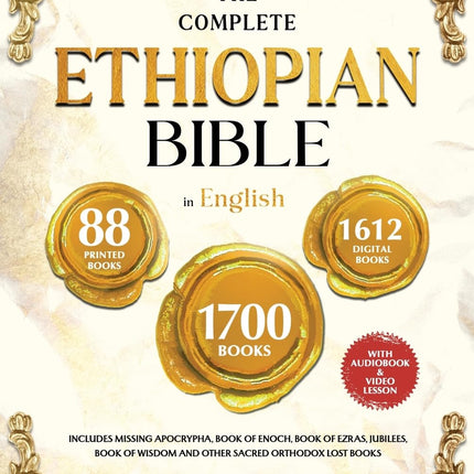THE COMPLETE ETHIOPIAN BIBLE IN ENGLISH Illustrated: Includes Missing Apocrypha, Book of Enoch, Book of Ezras, Jubilees, Book of Wisdom and Other Sacred Orthodox Lost Books