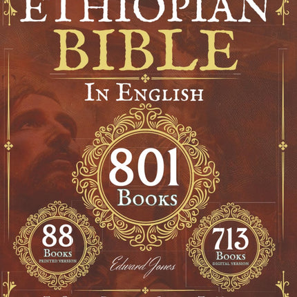 The Complete Ethiopian Bible in English 88 Books: The Complete Encyclopedia, Including The Missing Deuterocanonical Apocrypha Enoch, Jubilees, Meqabyan And The Lost Writings.