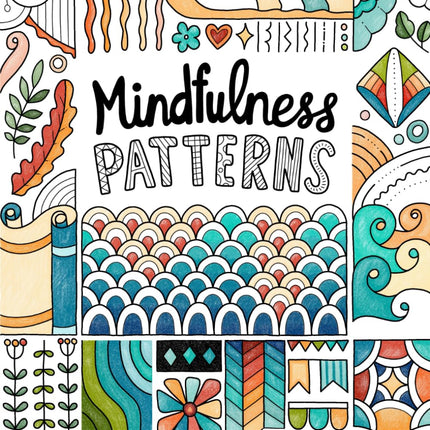 Mindfulness Patterns: Coloring Book with Creative Pattern Designs for Stress Relief and Relaxation