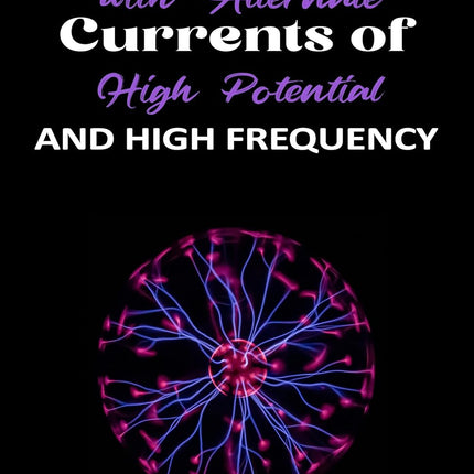Experiments with Alternate Currents of High Potential and High Frequency by Nikola Tesla