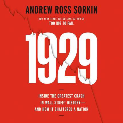 1929: Inside the Greatest Crash in Wall Street History--and How It Shattered a Nation