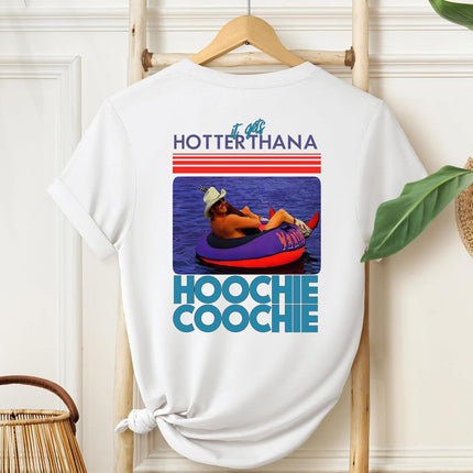 It Gets Hotter Than A Hoochie Coochie Shirt, Chattahoochee Retro 90s Country T-Shirts, Unisex Adult Size S - 2XL