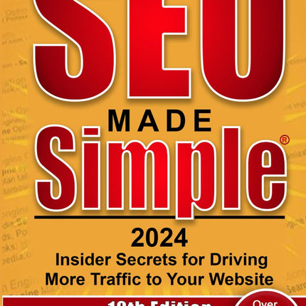 SEO Made Simple 2024 (10th Edition): Insider Secrets for Driving More Traffic to Your Website