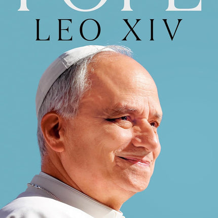Pope Leo XIV: The Biography
