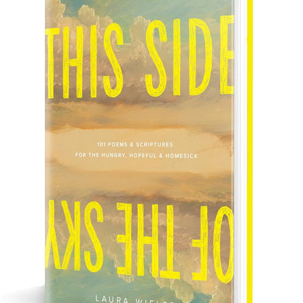 This Side of the Sky: 101 Poems and Scriptures for the Hungry, Hopeful, and Homesick