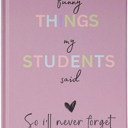 Teacher Appreciation Gift Notebook,Funny Teacher Gift,“Funny Things My Students Said”Journal,Hardcover Lined Teacher Notebook, End of Year Thank You Gift for Teachers,8.3 x 5.5 Inches,80 Pages
