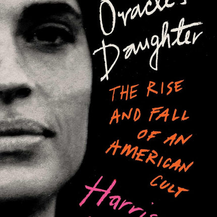 The Oracle's Daughter: The Rise and Fall of an American Cult