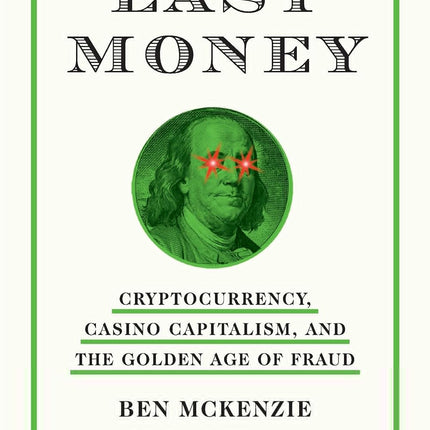 Easy Money: Cryptocurrency, Casino Capitalism, and the Golden Age of Fraud: The Basis for the Documentary Everyone Is Lying to You for Money