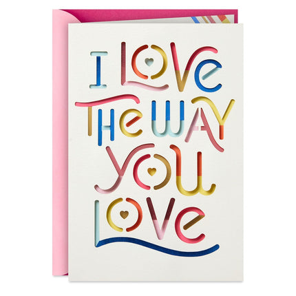 Hallmark Romantic Mother's Day Card for Wife, Girlfriend or Partner (I Love the Way You Love) Rainbow Lettering on White