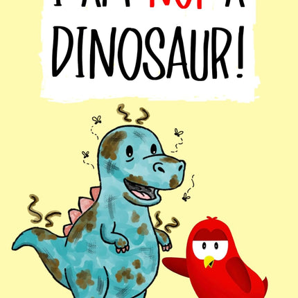 I Am Not a Dinosaur!: A Funny and Interactive Children’s Book for Early Readers, Pre-K, Kindergarten and Grade 1 (Sammy Bird)