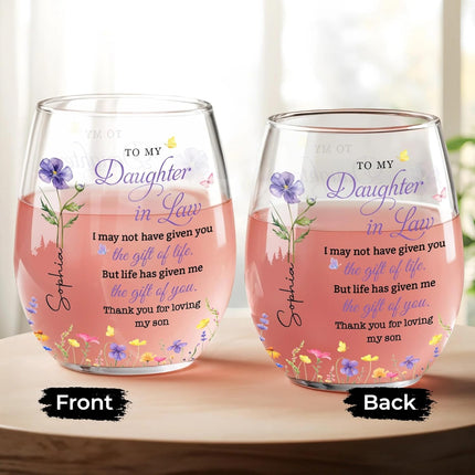 To My Daughter in Law, I May Not Haven Given You The Gift of Life - Personalized Stemless Wine Glass, Birth Month Flower Daughter Bar Glassware from Mother in Law, Gift for Mother's Day, Birthday Gift