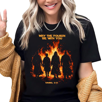 May the Fourth with You T-Shirt, Daniel 3:17 Fiery Furnace Graphic Unisex Tee