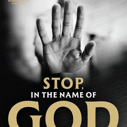 Stop, in the Name of God: Why Honoring the Sabbath Will Transform Your Life