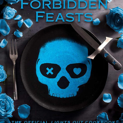 Forbidden Feasts: The Official Lights Out Cookbook