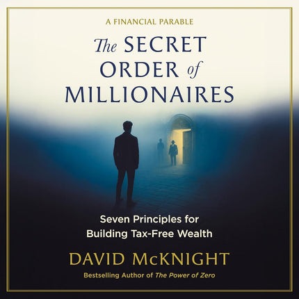 The Secret Order of Millionaires: Seven Principles for Building Tax-Free Wealth