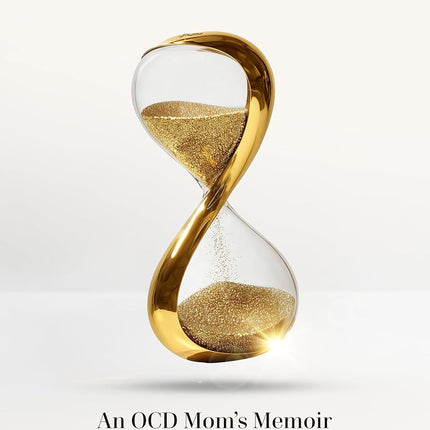 Time Affluent: An OCD Mom’s Memoir on Investing Minutes, Compounding Joy, and Designing an Expansive Life
