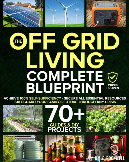 The Off-Grid Living Blueprint: Complete DIY Self-Sufficiency Playbook
