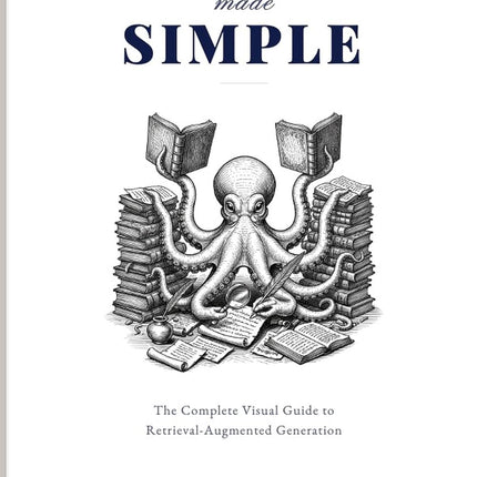 RAG Made Simple: The Complete Visual Guide to Retrieval-Augmented Generation (Super AI Engineering Series)