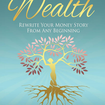 Unapologetic Wealth: Rewrite Your Money Story from Any Beginning (Wealth Reimagined Book 2)