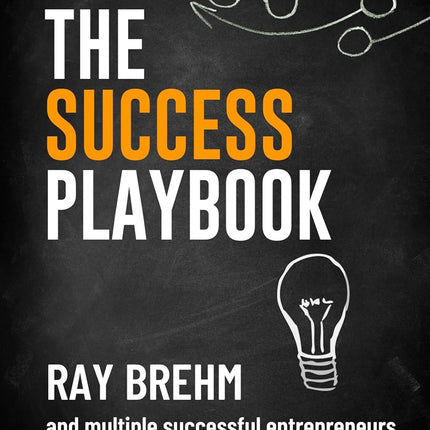 The Success Playbook: How Successful Entrepreneurs Think, Act, and Turn Effort into Results (The Success Playbook Series 5)