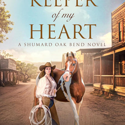 Keeper of My Heart: A Shumard Oak Bend Novel (Discerning God’s Best Book 6)