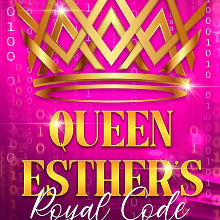 Queen Esther’s Royal Code:Execute: Authority, Blueprint, Skillfulness, The Finisher