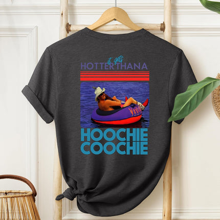 It Gets Hotter Than A Hoochie Coochie Shirt, Chattahoochee Retro 90s Country T-Shirts, Unisex Adult Size S - 2XL