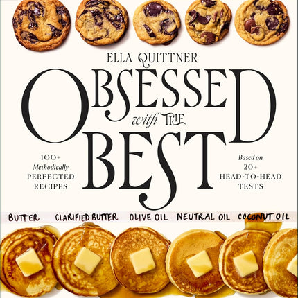 Obsessed with the Best: 100+ Methodically Perfected Recipes Based on 20+ Head-to-Head Tests – The Thoroughly Tested Guide to Roast Chicken, Pasta, Biscuits, and More