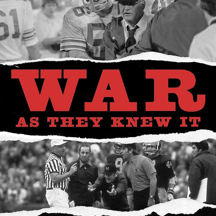 War As They Knew It: Woody Hayes, Bo Schembechler, and America in a Time of Unrest