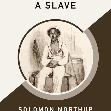 Twelve Years a Slave (AmazonClassics Edition)