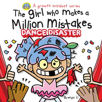 The Girl Who Makes A Million Mistakes 2 - Dance Disaster: A Growth Mindset Book for Kids to Build Confidence, Resilience, and Courage. (A Million Mistakes Series)