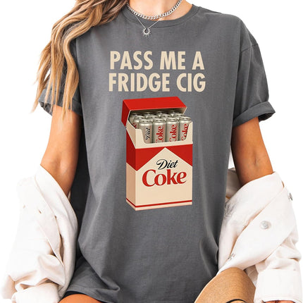 Pass Me a Fridge Cig Funny Graphic T-Shirt, Casual Humor Tee for Women
