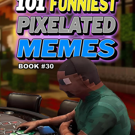 101 FUNNIEST PIXELATED MEMES : BOOK 30