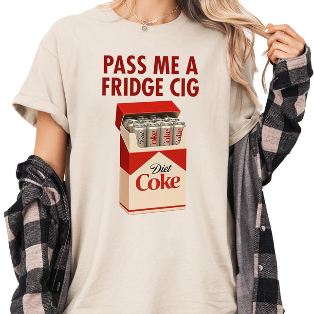 Pass Me a Fridge Cig Funny Graphic T-Shirt