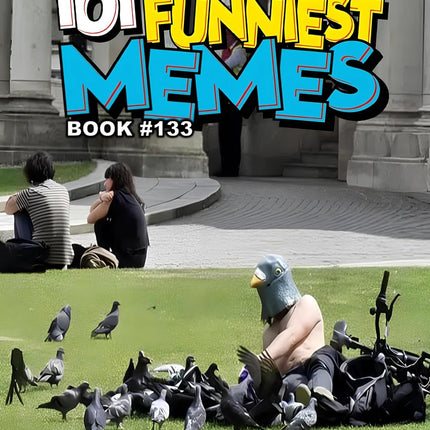 101 FUNNIEST MEMES : BOOK 133
