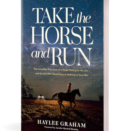 Take the Horse and Run: The Incredible True Story of a Horse Fleeing for His Life--and the Girl Who Would Stop at Nothing to Save Him