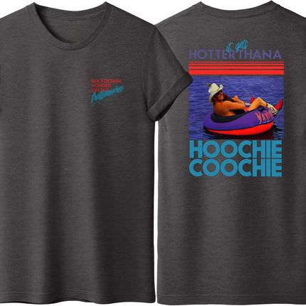 It Gets Hotter Than A Hoochie Coochie Shirt, Chattahoochee Retro 90s Country T-Shirts, Unisex Adult Size S - 2XL