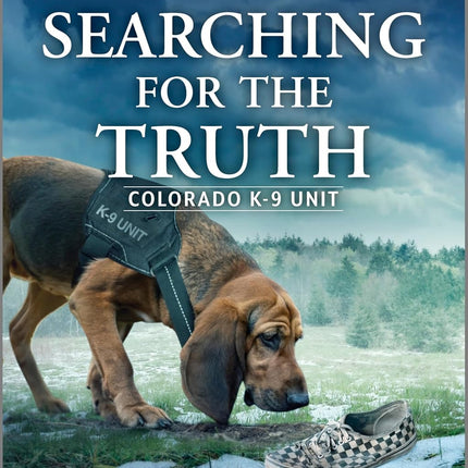 Searching for the Truth (Colorado K-9 Unit Book 1)