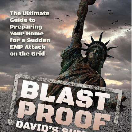 Blast Proof David's Shield - The Ultimate Guide to Preparing Your Home for a Sudden EMP Attack on the Grid