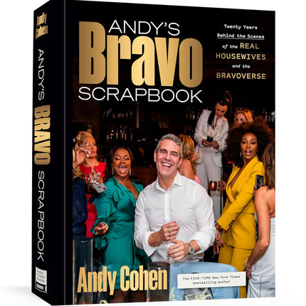 Andy's Bravo Scrapbook: Twenty Years Behind the Scenes of the Real Housewives and the Bravoverse
