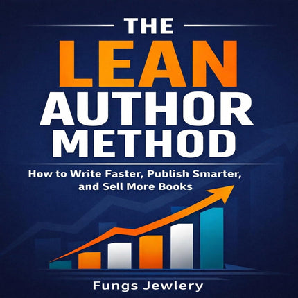 The Lean Author Method: How to Write Faster, Publish Smarter, and Sell More Books