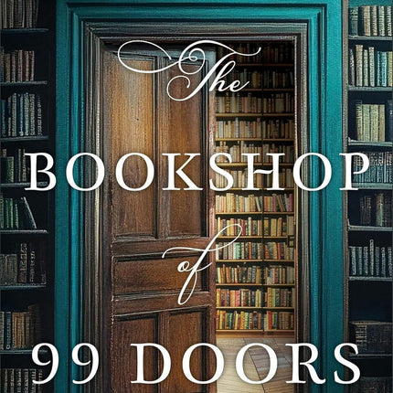 The Bookshop of 99 Doors: A Dual Timeline Christian Gothic Mystery and Suspense Novel Set in a Small Town