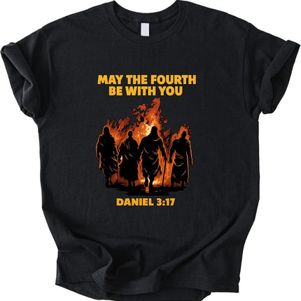 May The Fourth Be with You Shirt Daniel 3:17 Faith Fire Graphic Tee Christian Bible Verse Funny Gift