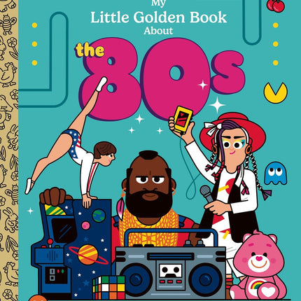 My Little Golden Book About the 80s
