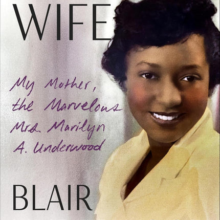 A Soldier's Wife: My Mother, the Marvelous Mrs. Marilyn A. Underwood – A Son's Tribute to a Fashion Designer and Pioneering Executive