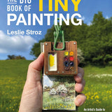 The Big Book of Tiny Painting: An Artist's Guide to Tiny Painting Outside in Ink and Watercolour