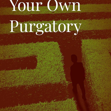 Embracing Your Own Purgatory