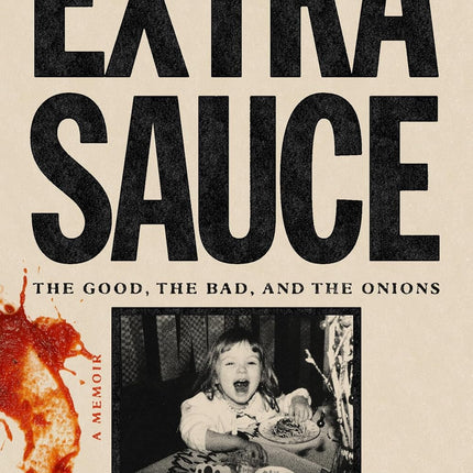 Extra Sauce: The Good, the Bad, and the Onions